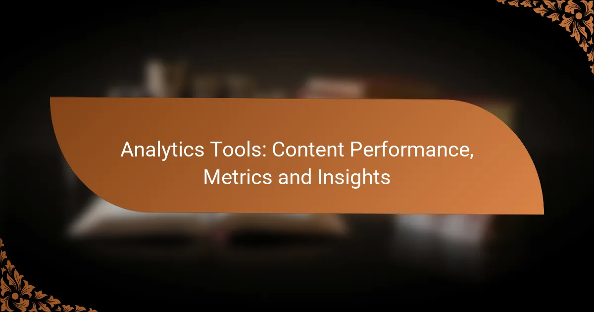 Analytics Tools: Content Performance, Metrics and Insights