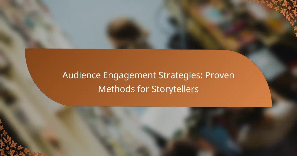 Audience Engagement Strategies: Proven Methods for Storytellers