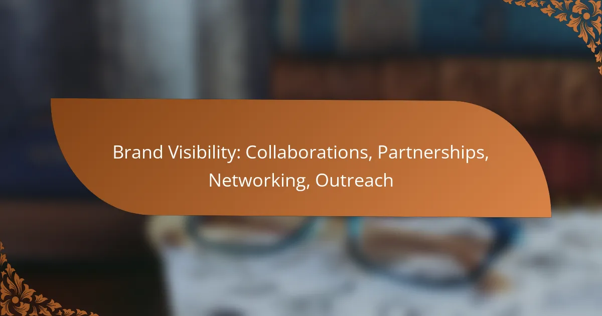 Brand Visibility: Collaborations, Partnerships, Networking, Outreach
