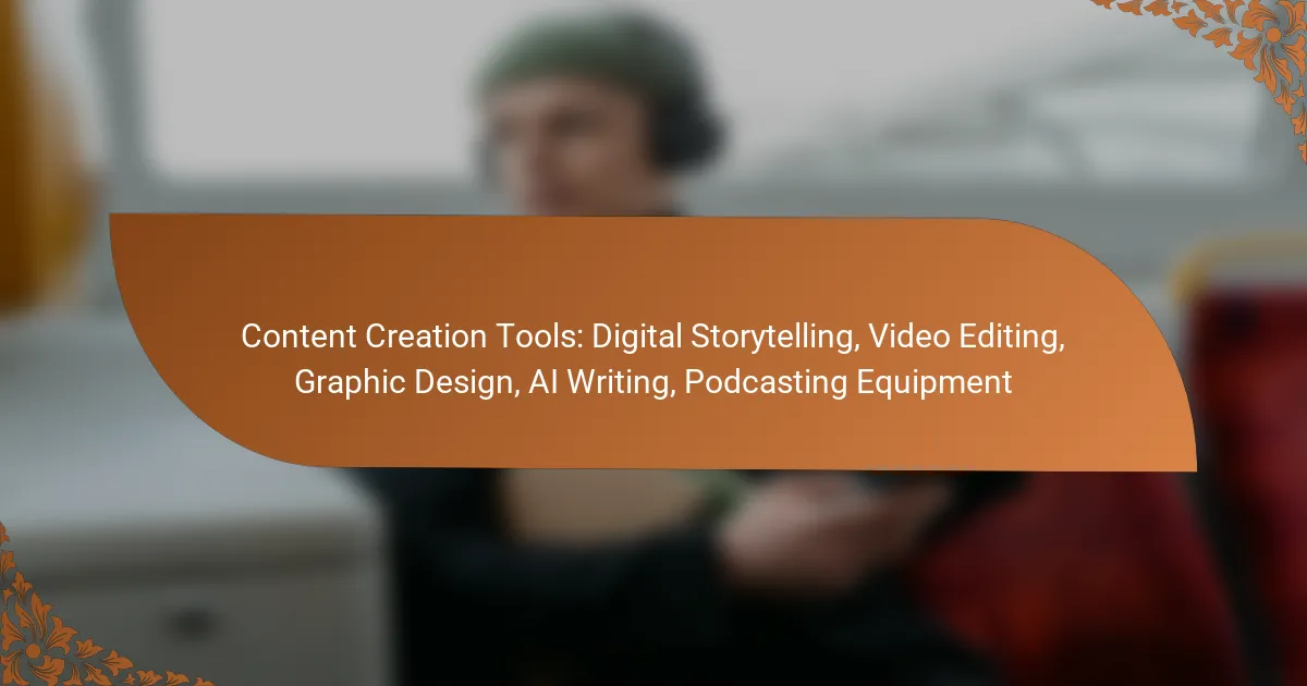 Content Creation Tools: Digital Storytelling, Video Editing, Graphic Design, AI Writing, Podcasting Equipment