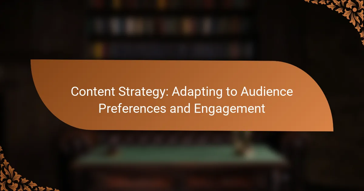 Content Strategy: Adapting to Audience Preferences and Engagement
