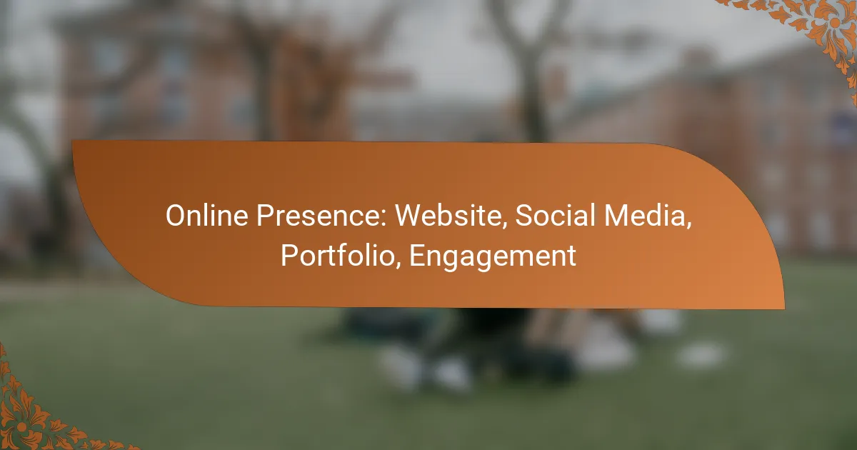 Online Presence: Website, Social Media, Portfolio, Engagement