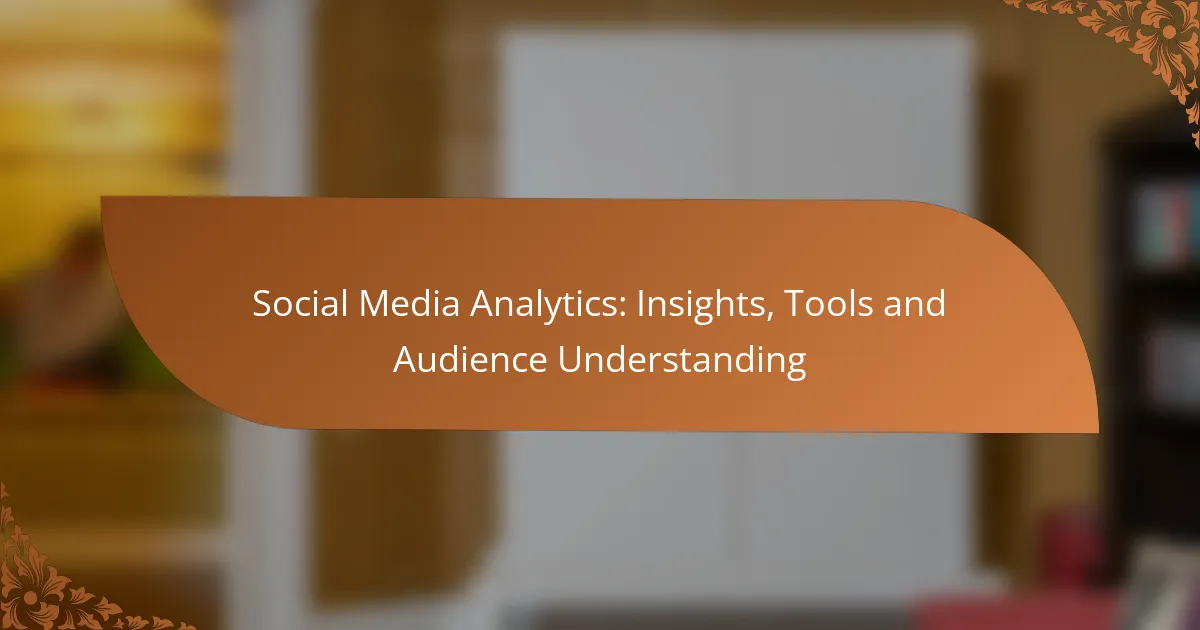 Social Media Analytics: Insights, Tools and Audience Understanding
