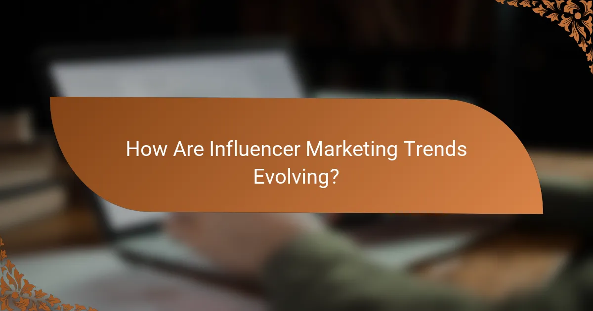 How Are Influencer Marketing Trends Evolving?