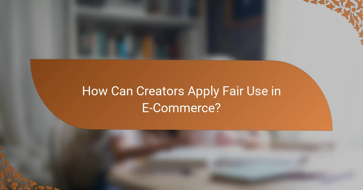 How Can Creators Apply Fair Use in E-Commerce?