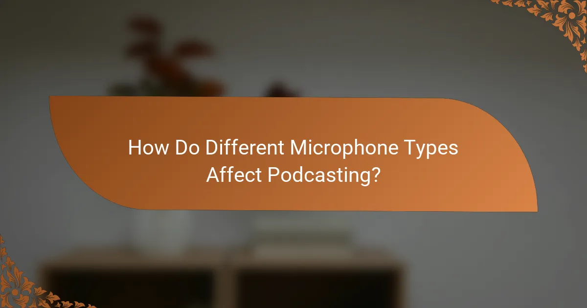How Do Different Microphone Types Affect Podcasting?