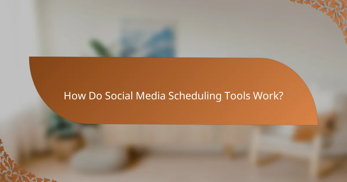 How Do Social Media Scheduling Tools Work?