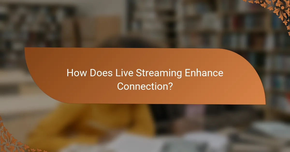 How Does Live Streaming Enhance Connection?