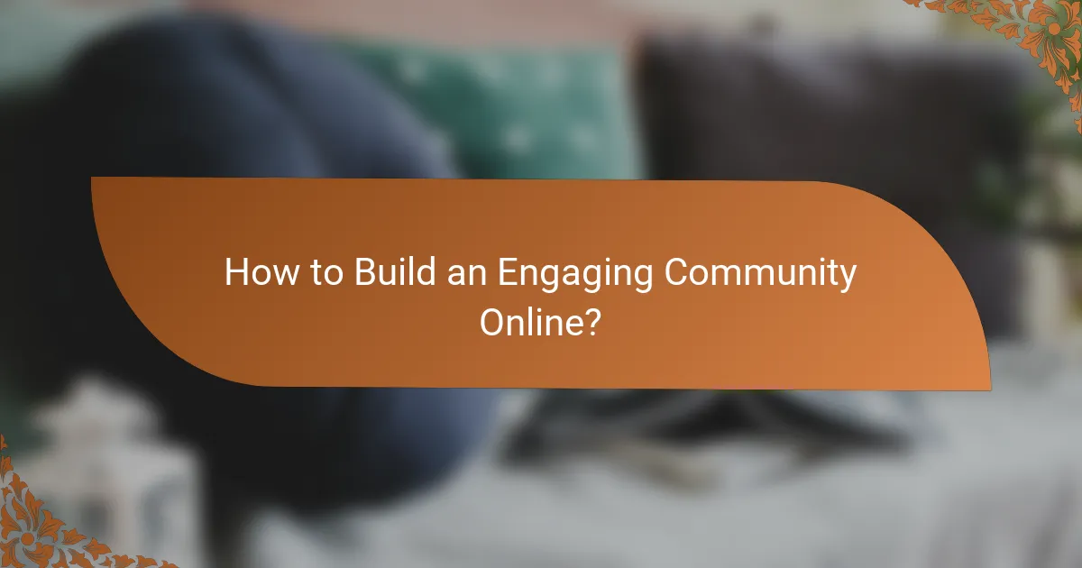 How to Build an Engaging Community Online?