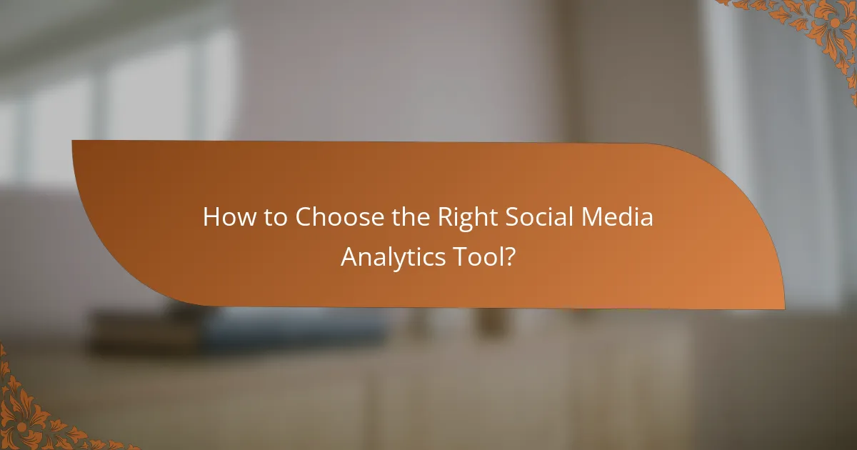 How to Choose the Right Social Media Analytics Tool?