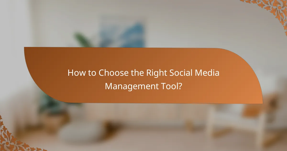 How to Choose the Right Social Media Management Tool?