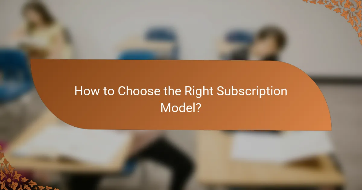How to Choose the Right Subscription Model?