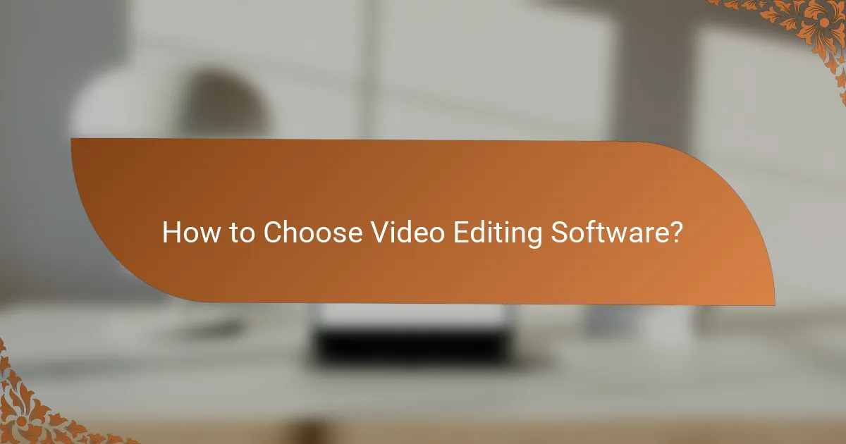 How to Choose Video Editing Software?