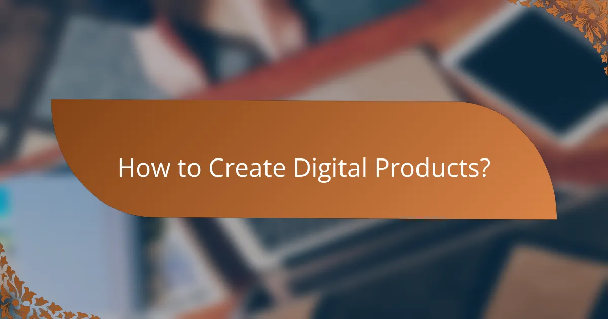 How to Create Digital Products?
