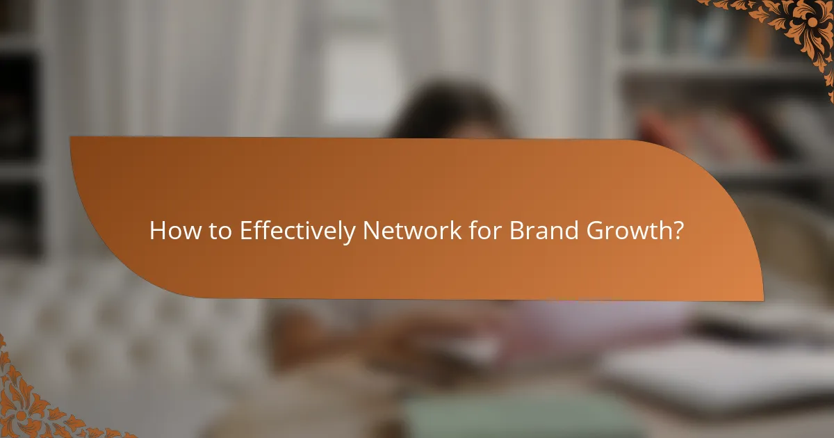 How to Effectively Network for Brand Growth?