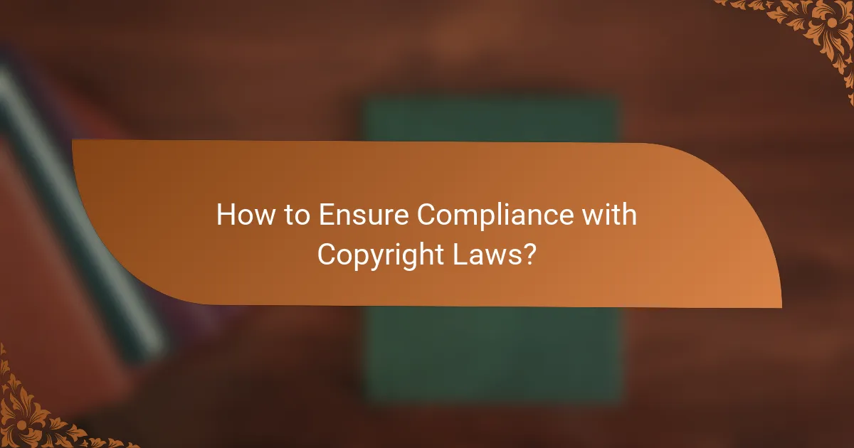 How to Ensure Compliance with Copyright Laws?