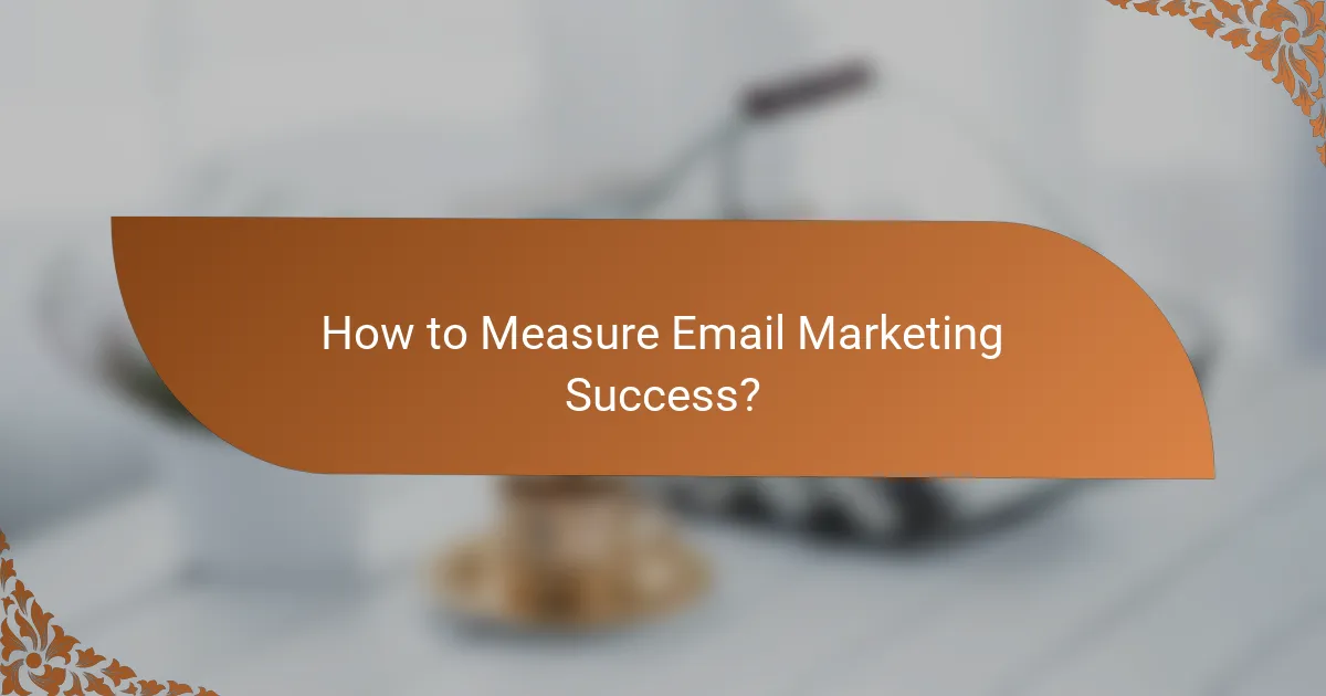How to Measure Email Marketing Success?