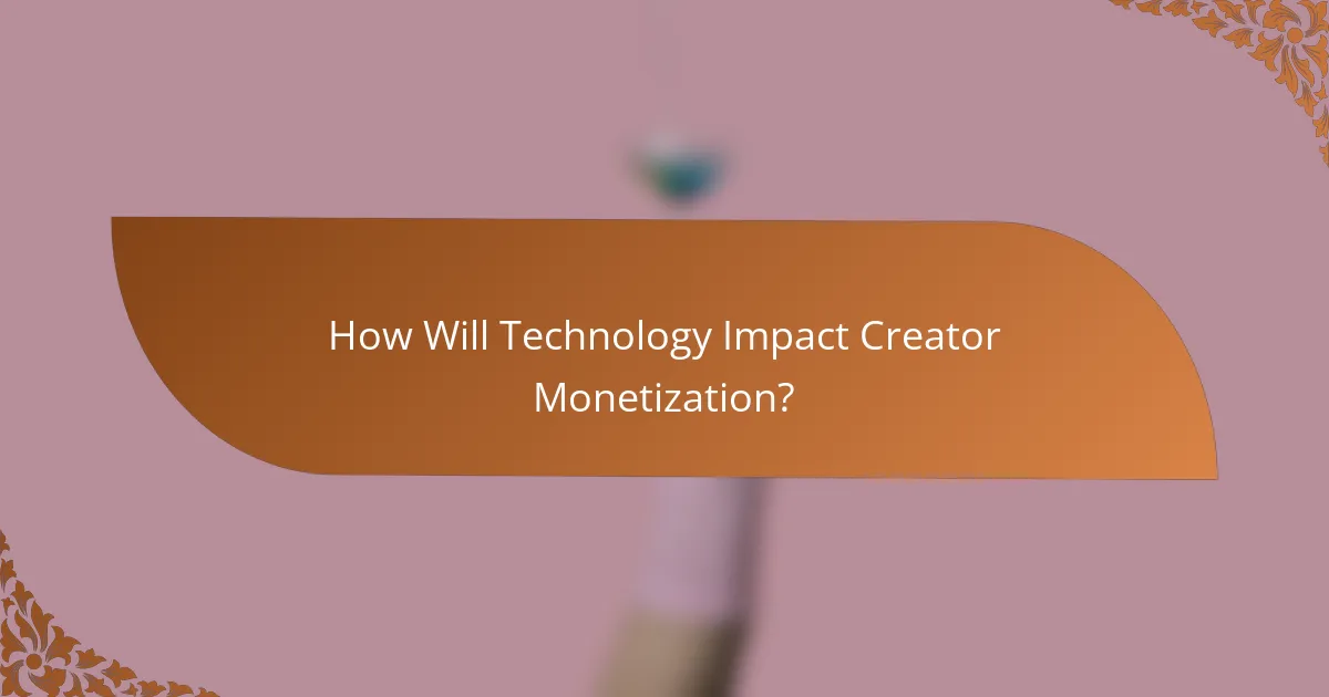 How Will Technology Impact Creator Monetization?