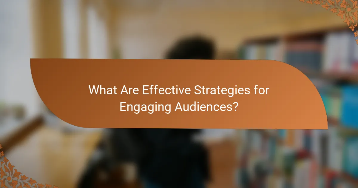 What Are Effective Strategies for Engaging Audiences?