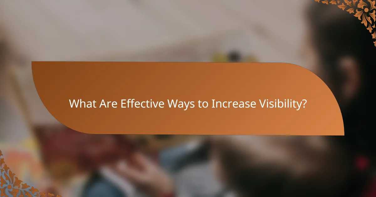 What Are Effective Ways to Increase Visibility?