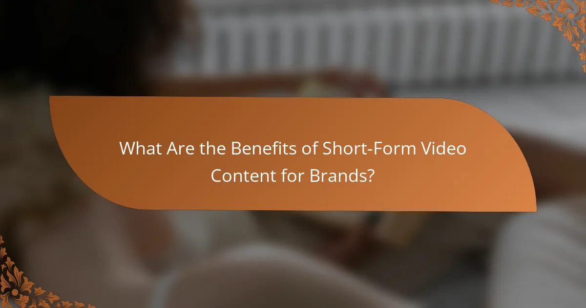 What Are the Benefits of Short-Form Video Content for Brands?