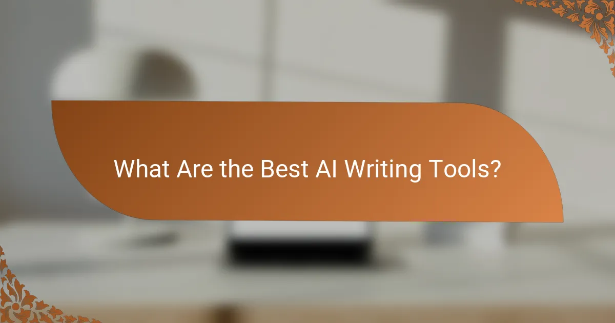 What Are the Best AI Writing Tools?