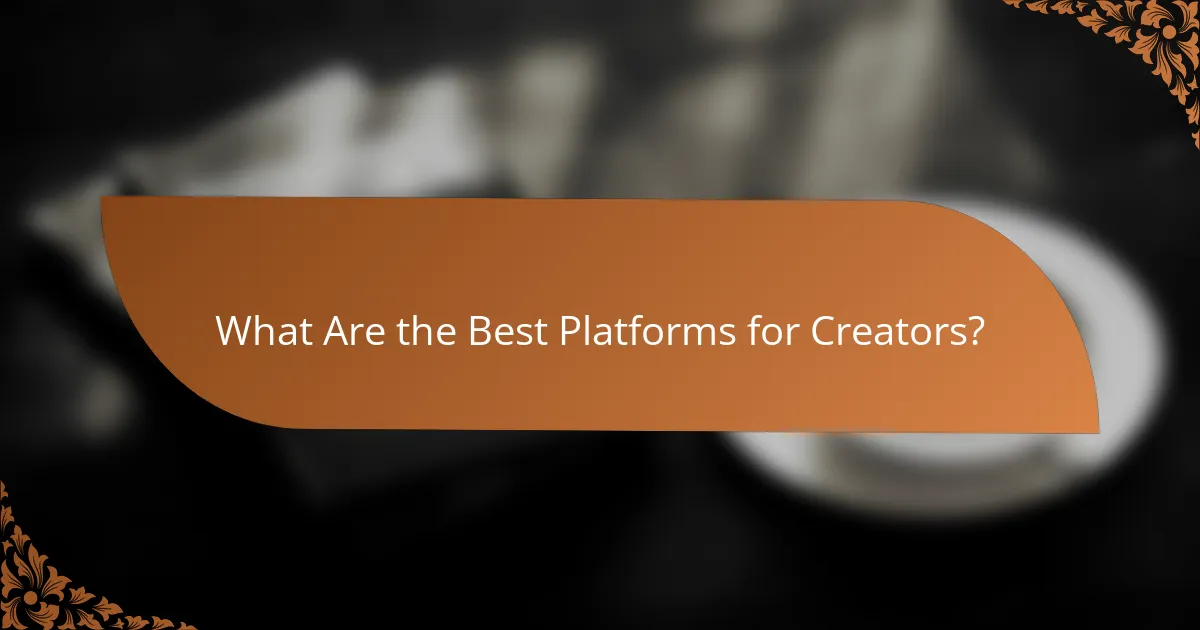 What Are the Best Platforms for Creators?