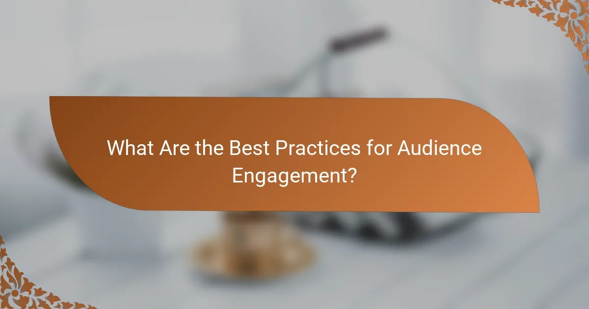 What Are the Best Practices for Audience Engagement?