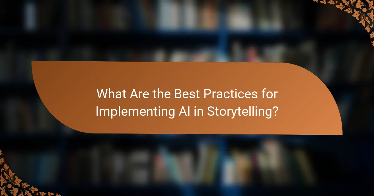 What Are the Best Practices for Implementing AI in Storytelling?