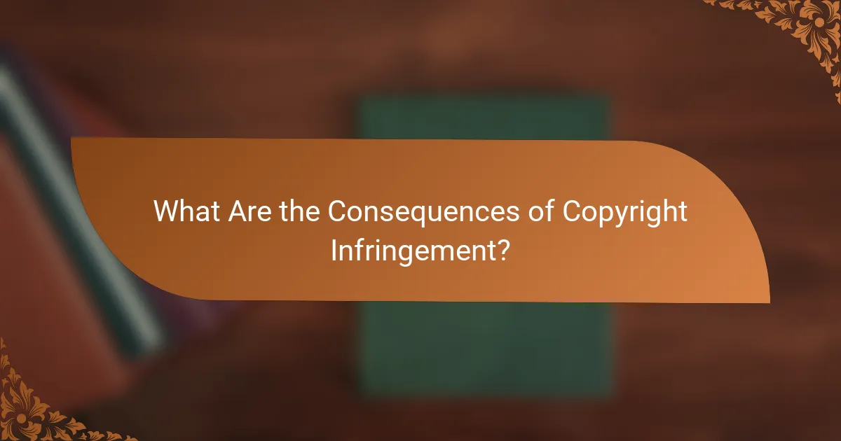 What Are the Consequences of Copyright Infringement?
