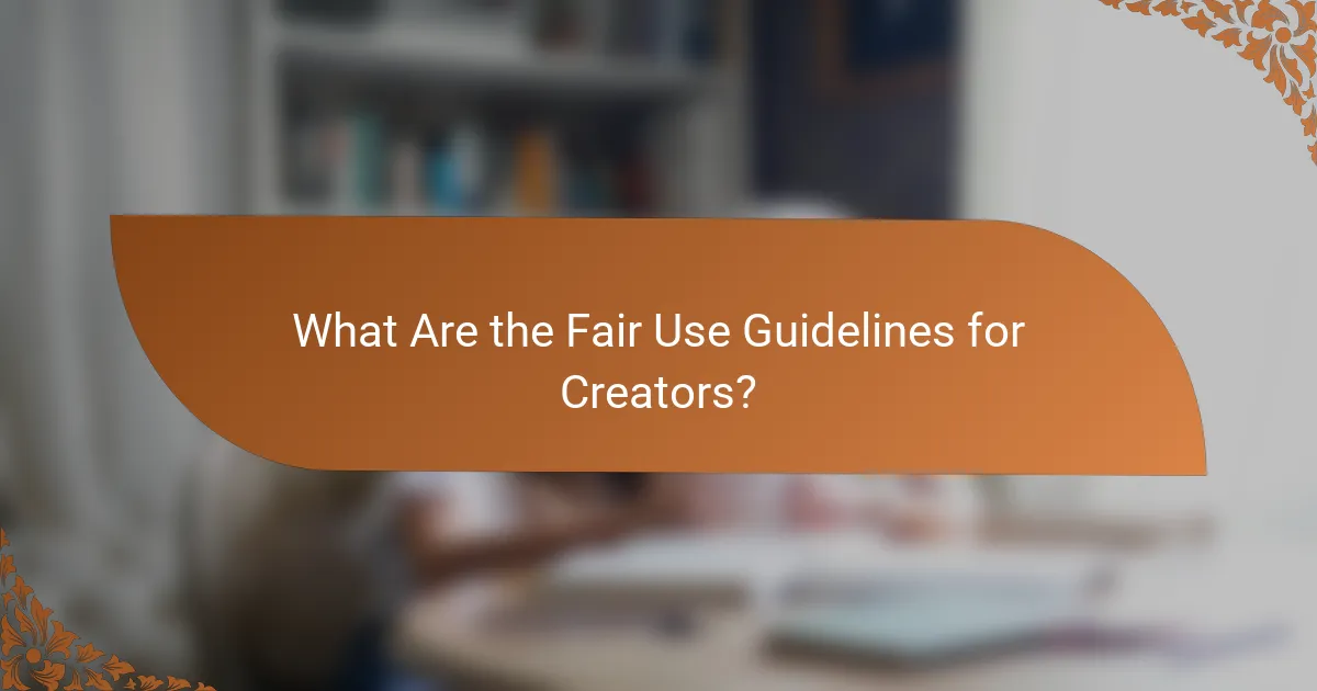 What Are the Fair Use Guidelines for Creators?