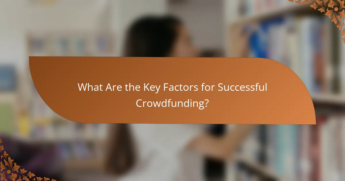 What Are the Key Factors for Successful Crowdfunding?