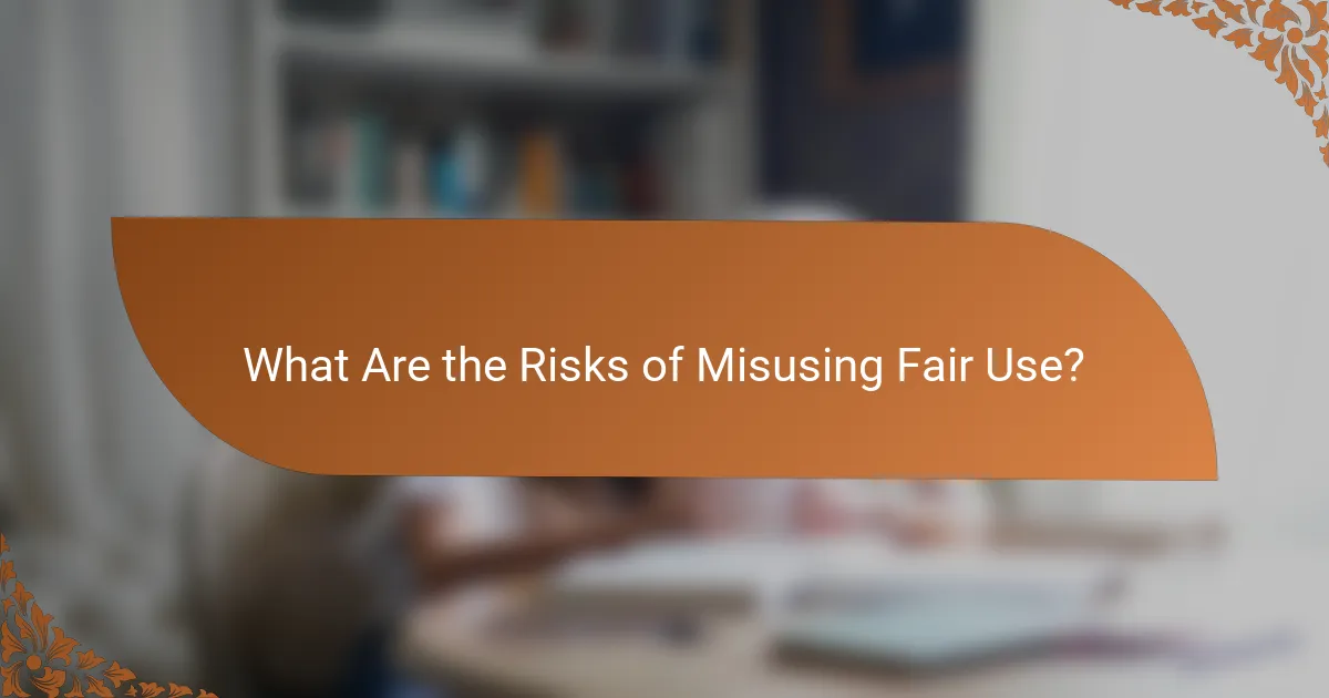 What Are the Risks of Misusing Fair Use?