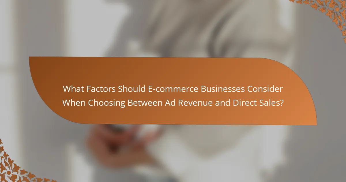 What Factors Should E-commerce Businesses Consider When Choosing Between Ad Revenue and Direct Sales?
