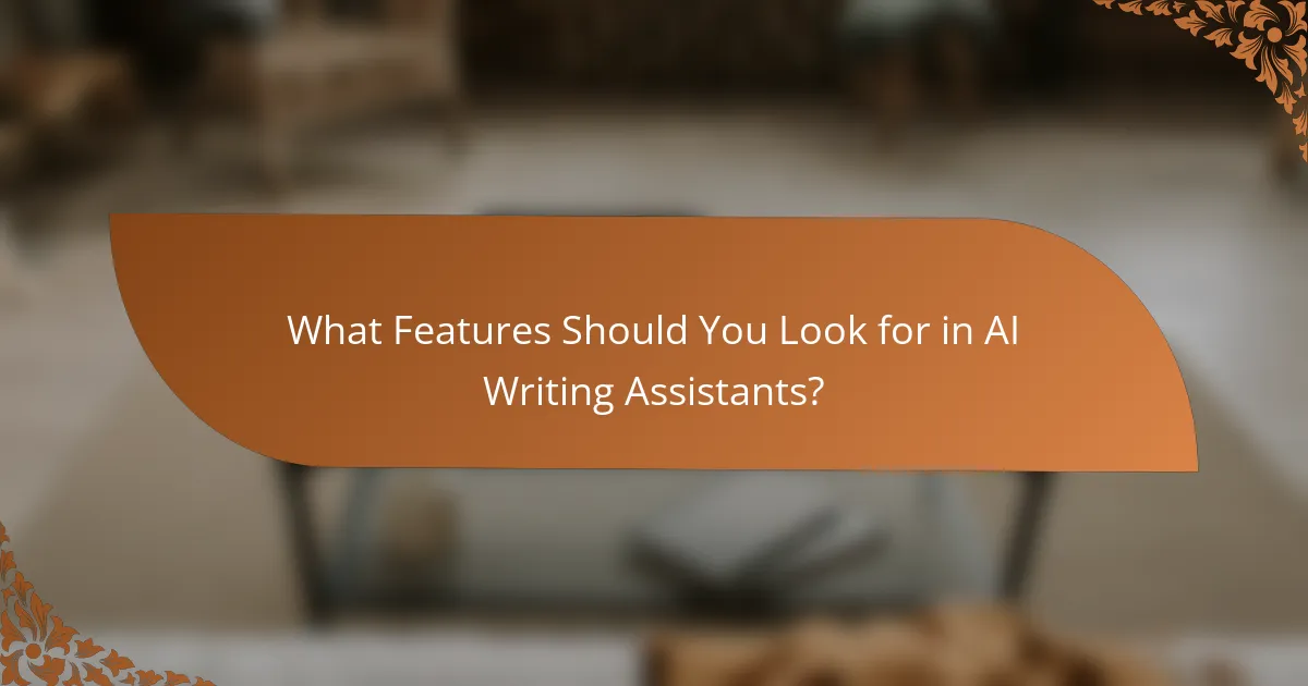 What Features Should You Look for in AI Writing Assistants?