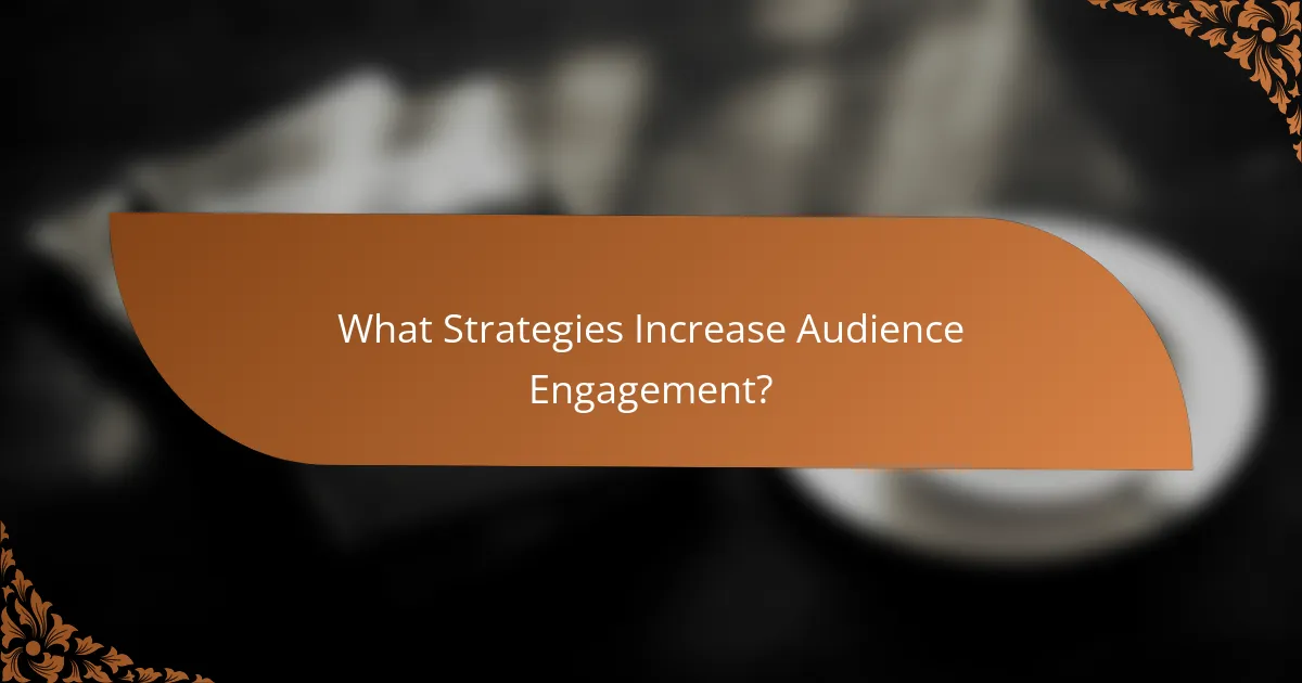 What Strategies Increase Audience Engagement?