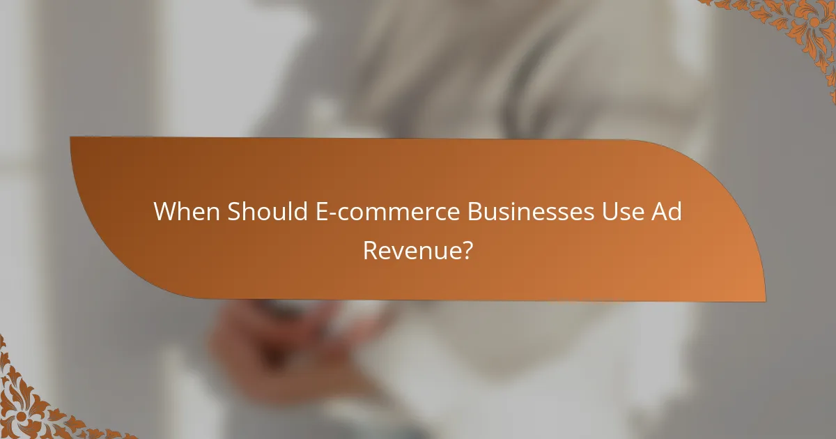 When Should E-commerce Businesses Use Ad Revenue?