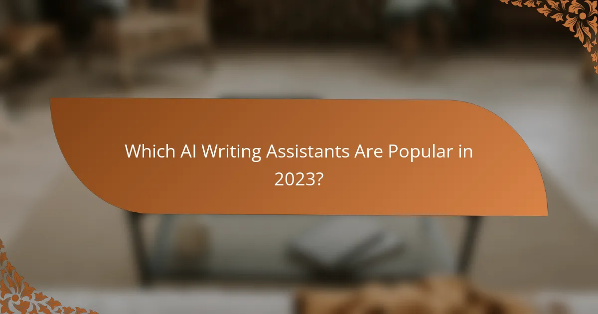 Which AI Writing Assistants Are Popular in 2023?