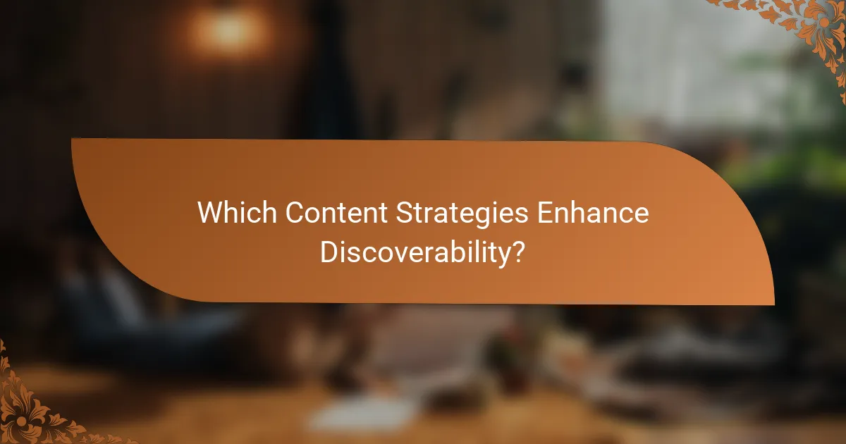 Which Content Strategies Enhance Discoverability?