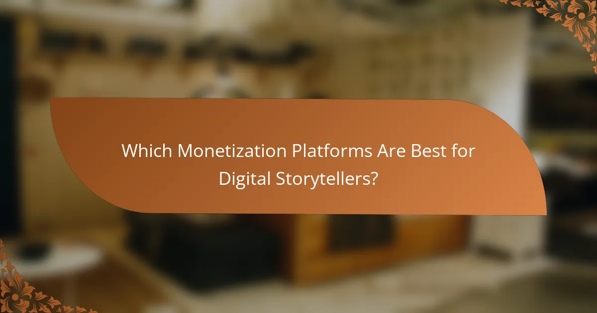 Which Monetization Platforms Are Best for Digital Storytellers?